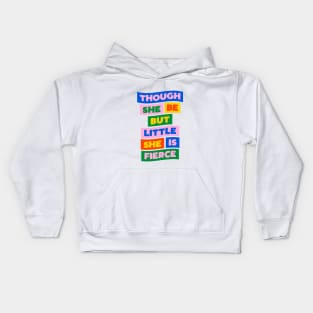 Though She Be But Little She is Fierce in Pink Blue Green Red and Yellow Kids Hoodie